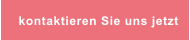 kontaktieren Sie uns jetzt